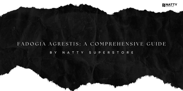 Fadogia Agrestis: A Comprehensive Guide - Natty Superstore