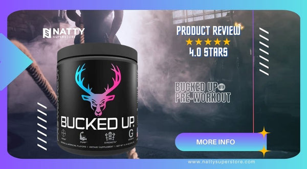 Product Review: Bucked Up Pre-Workout by DAS Labs - Natty Superstore