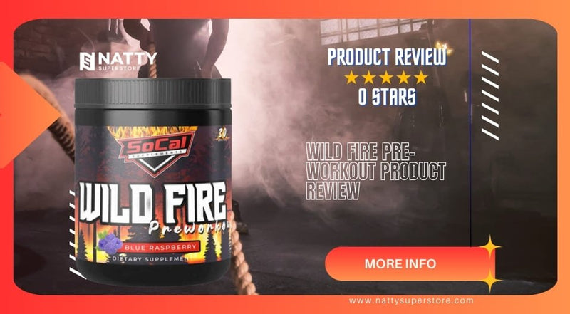 Product Review: Wild Fire – Pre-Workout - Natty Superstore