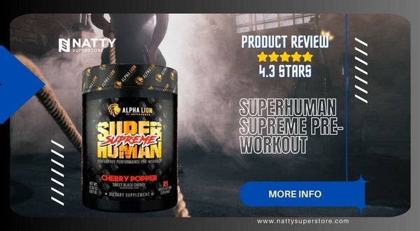 Review: SuperHuman Supreme Pre-Workout - Natty Superstore
